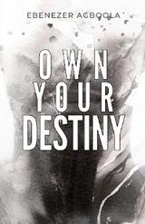 Own Your Destiny -  Ebenezer Agboola