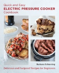 Quick and Easy Electric Pressure Cooker Cookbook -  Barbara Schieving