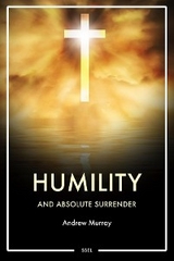 Humility and Absolute surrender -  Andrew Murray