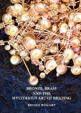 Bronze, Brass and the Mysterious Art of Brazing - Kelsey Bogart