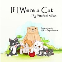 If I Were a Cat: The Rescue Cat Series - Stefani Milan