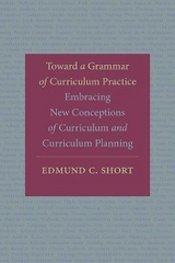 Toward a Grammar of Curriculum Practice -  Edmund C. Short