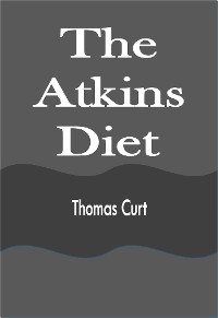 The Atkins Diet - Thomas Curt