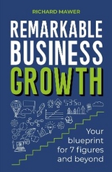 Remarkable Business Growth -  Richard Mawer