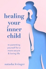 Healing Your Inner Child - Natasha Levinger