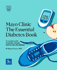 Mayo Clinic The Essential Diabetes Book - M. Regina Castro