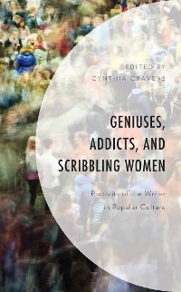 Geniuses, Addicts, and Scribbling Women - 