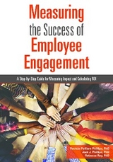 Measuring the Success of Employee Engagement -  Jack J. Phillips,  Patricia Pulliam Phillips,  Rebecca Ray