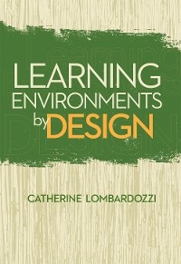 Learning Environments by Design -  Catherine Lombardozzi