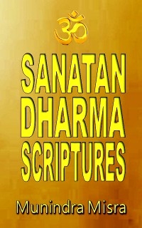 Sanatan Dharma Scriptures - Munindra Misra