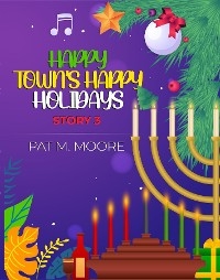 HAPPY TOWN'S HAPPY HOLIDAYS -  PAT M. MOORE