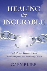 Healing the Incurable - Gary Blier