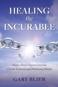 Healing the Incurable - Gary Blier