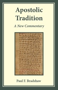 Apostolic Tradition -  Paul F. Bradshaw