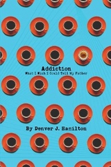 Addiction -  Denver J Hamilton