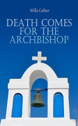 Death Comes for the Archbishop - Willa Cather