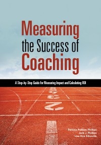 Measuring the Success of Coaching -  Lisa Ann Edwards,  Jack J. Phillips,  Patricia Pulliam Phillips