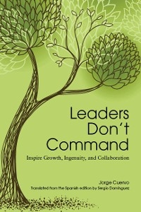 Leaders Don't Command - Jorge Cuervo