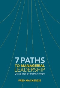 7 Paths to Managerial Leadership -  Fred Mackenzie