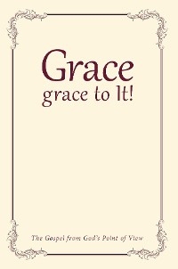 Grace, grace to It! -  D. L. Waterhouse