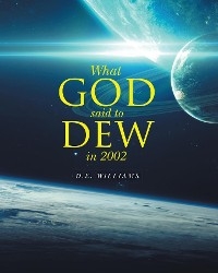 What God Said To Dew in 2002 -  D.E. Williams