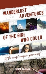 Wanderlust Adventures of The Girl Who Could - Suma Mathai