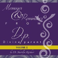 Messages & Reminders from D.P. - Divine Parent -  Dr. Sherrilyn Kirchner