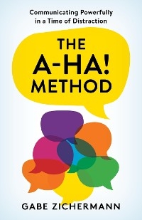 A-Ha! Method -  Gabe Zichermann