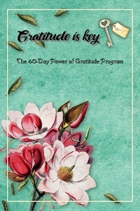 The 40-Day Power of Gratitude Program - Power Of Gratitude