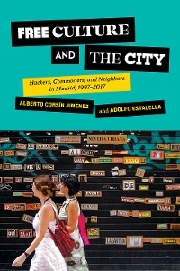 Free Culture and the City -  Adolfo Estalella,  Alberto Corsin Jimenez