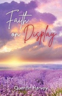 Faith on Display -  Quentin Harvey