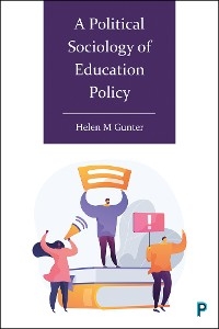 Political Sociology of Education Policy -  Helen M. Gunter