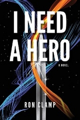 I Need a Hero -  Ron Clamp