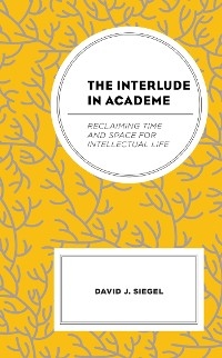 Interlude in Academe -  David  J. Siegel