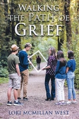 Walking the Path of Grief -  Lori McMillan West