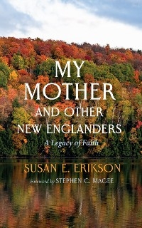 My Mother and Other New Englanders -  Susan E. Erikson