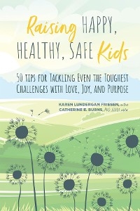 Raising Happy, Healthy, Safe Kids -  Karen Lundergan Friesen