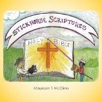 Stickhorse Scriptures -  Maureen T. McGinn