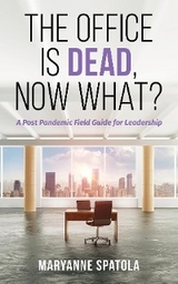 Office is Dead, Now What? -  Maryanne Spatola