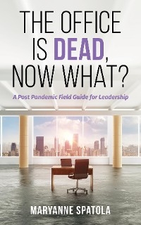 Office is Dead, Now What? -  Maryanne Spatola