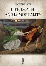 Life, Death and Immortality - Annie Besant