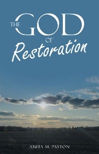 God of Restoration -  Anita M. Payton