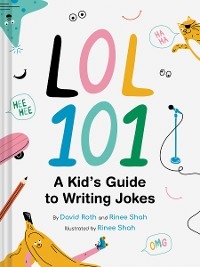 LOL 101: A Kid's Guide to Writing Jokes -  David Roth,  Rinee Shah