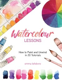 Watercolour Lessons -  Emma Lefebvre