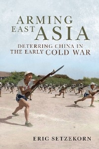 Arming East Asia - Eric Setzekorn