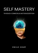 Self Mastery Through Conscious Autosuggestion  (translated) - Emile Coué