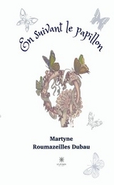 En suivant le papillon - Martyne Roumazeilles Dubau