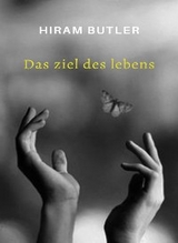 Das Ziel des Lebens (übersetzt) - Hiram Butler