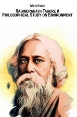 Rabindranath Tagore A Philosophical Study on Environment -  Saharia Bhabani