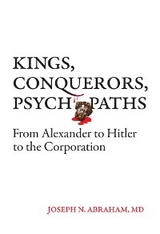 Kings, Conquerors, Psychopaths - Joseph N Abraham